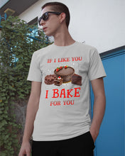 Load image into Gallery viewer, If I Like You I Bake For You Unique Custom Design Guys Tee