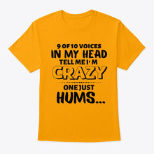 Load image into Gallery viewer, 9 Of 10 Voices In My Head Tell Me I'm Crazy One Just Hums Guys Tee