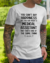 Load image into Gallery viewer, You Can't Buy Happiness But You Can Marry A Medical Assistant Gift For Girls Guys Tee