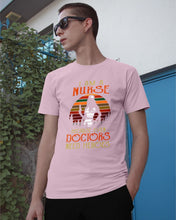 Load image into Gallery viewer, I Am A Nurse Because Even Doctors Need Heros Gift For Nurse Guys Tee