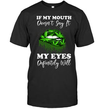 Load image into Gallery viewer, If My Mouth Doesn't Say It My Eyes Definitely Will Custom Design Guys Tee