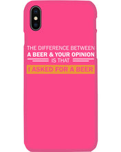 Load image into Gallery viewer, The Difference Between A Beer And Your Opinion Custom Design Phone case