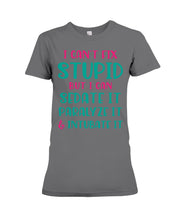 Load image into Gallery viewer, I Can't Fix Stupid But I An Sadate It Gift For Girls Ladies Tee