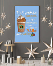 Load image into Gallery viewer, The Quarantine Time With Yarn And Coffee Gift For Women Vertical Poster