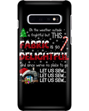 Load image into Gallery viewer, Weather Outside Frightful Sewing Let Us Sew Phone case