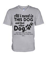 Load image into Gallery viewer, All I Need Is This Dog And That Other Dog Gift For Dog Lovers Guys V-Neck