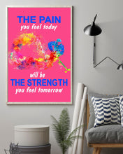 Load image into Gallery viewer, The Pain You Feel Today Will Be The Strength Gift For Women Vertical Poster