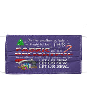 Load image into Gallery viewer, Weather Outside Frightful Sewing Let Us Sew Cloth Face Mask
