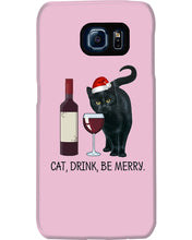 Load image into Gallery viewer, Cat Drink And Be Merry Meaningful Gift For Women Phone case