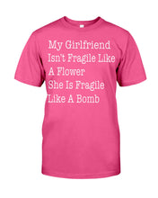 Load image into Gallery viewer, My Grilfriend Isn't Fragile Like A Flower Special Custom Design Guys Tee