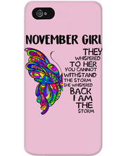 Load image into Gallery viewer, Birthday Gift For November Girl They Whispered To Her You Cannot Withstand The Storm Phone case