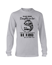 Load image into Gallery viewer, Gift For Daughter-in-law In World Where You Can Be Anything Be Kind Unisex Long Sleeve