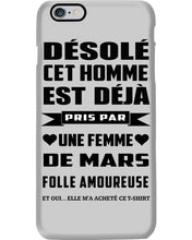 Load image into Gallery viewer, Désolé Cet Homme Est Déjà Pris Par Une Femme De Mars Birthday Gift Phone case