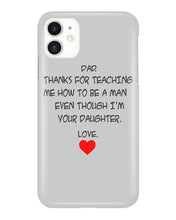 Load image into Gallery viewer, Thanks For Teaching Me How To Be A Man Phone case