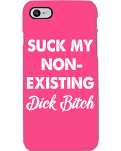 Load image into Gallery viewer, Suck My Non Existing Dick Bitch Gift For Women Phone case