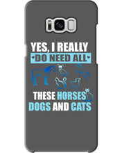 Load image into Gallery viewer, I Do Need All These Horses Dogs And Cats Phone case