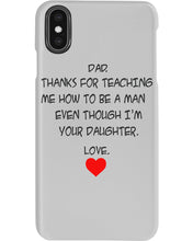 Load image into Gallery viewer, Thanks For Teaching Me How To Be A Man Phone case