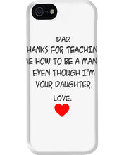 Load image into Gallery viewer, Thanks For Teaching Me How To Be A Man Phone case