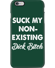 Load image into Gallery viewer, Suck My Non Existing Dick Bitch Gift For Women Phone case