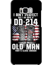 Load image into Gallery viewer, I Ain't Perfect But I Do Have A DD-214 For An Old Man Trending Phone case