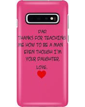 Load image into Gallery viewer, Thanks For Teaching Me How To Be A Man Phone case
