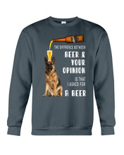 Load image into Gallery viewer, German Shepherd Beer And Your Opinion Gift For Dog Lovers Sweatshirt