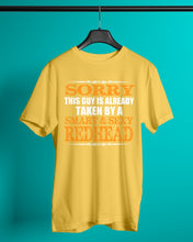 Load image into Gallery viewer, Sorry This Guy Is Already Taken By A Smart And Sexy Redhead Gift For Men Guys Tee