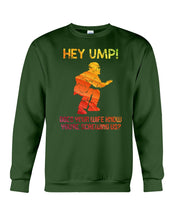 Load image into Gallery viewer, Hey Ump Does Your Wife Know You're Screwing Us Sweatshirt