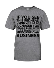 Load image into Gallery viewer, If You See This Redhead Using Vodka As A Chaser Special Custom Design Guys Tee