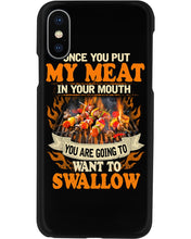 Load image into Gallery viewer, Once You Put My Meat In Your Mouth Unique Custom Design Phone case