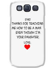 Load image into Gallery viewer, Thanks For Teaching Me How To Be A Man Phone case