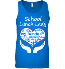 Load image into Gallery viewer, School Lunch Lady If You Think My Hands Are Full Unisex Tank Top