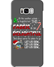 Load image into Gallery viewer, Weather Outside Frightful Sewing Let Us Sew Phone case