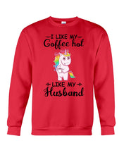 Load image into Gallery viewer, I Like My Coffee Hot Like My Husband Unicorn Gift For Men Sweatshirt