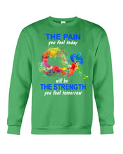 Load image into Gallery viewer, The Pain You Feel Today Will Be The Strength Gift For Women Sweatshirt