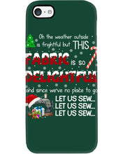 Load image into Gallery viewer, Weather Outside Frightful Sewing Let Us Sew Phone case