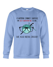 Load image into Gallery viewer, A Woman Can't Survive On Self-quarantine Alone ALso Needs Her Crochet Sweatshirt