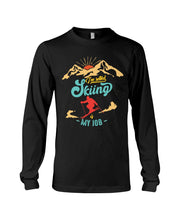 Load image into Gallery viewer, I'm Retired Skiing Is My Job Mountainous Terrain Unisex Long Sleeve