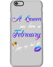 Load image into Gallery viewer, A Queen Was Born In February Birthday Gift Phone case