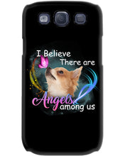 Load image into Gallery viewer, I Believe There Are Angels Among Us Gift For Chihuahua Lovers Phone case