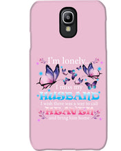 Load image into Gallery viewer, I'm Lonely I Miss My Husband Butterfly Gift For Lover Phone case