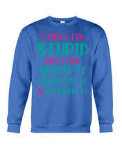 Load image into Gallery viewer, I Can't Fix Stupid But I An Sadate It Gift For Girls Sweatshirt