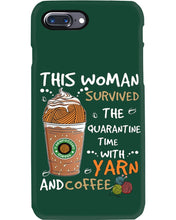 Load image into Gallery viewer, The Quarantine Time With Yarn And Coffee Gift For Women Phone case