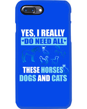 Load image into Gallery viewer, I Do Need All These Horses Dogs And Cats Phone case