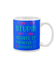 Load image into Gallery viewer, I Can't Fix Stupid But I An Sadate It Gift For Girls Mug