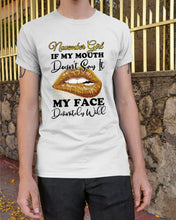Load image into Gallery viewer, Birthday Gift For November Girl If My Mouth Doesn't Say It My Face Definitely Guys Tee