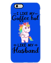 Load image into Gallery viewer, I Like My Coffee Hot Like My Husband Unicorn Gift For Men Phone case