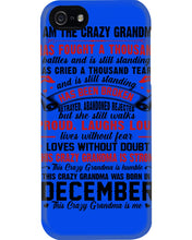 Load image into Gallery viewer, I’m The Crazy Grandma Who Was Born In December Has Fought A Thousand Custom Phone case