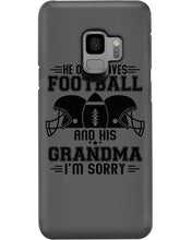 Load image into Gallery viewer, He Only Loves Football And His Grandma Phone case