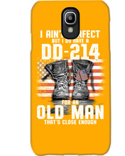 Load image into Gallery viewer, I Ain't Perfect But I Do Have A DD-214 For An Old Man Trending Phone case